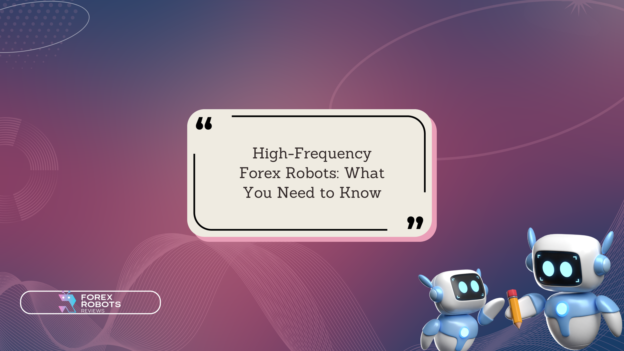 High-Frequency Forex Robots: What You Need to Know - Forex Robots Reviews