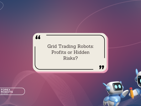 Grid Trading Robots: Profits or Hidden Risks?