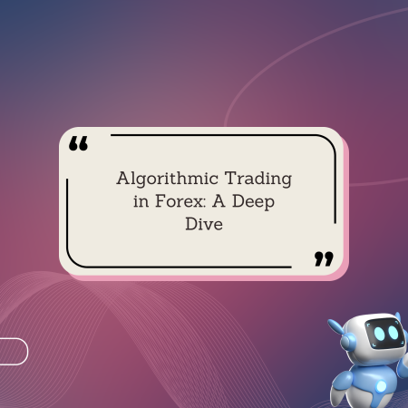Algorithmic Trading in Forex: A Deep Dive